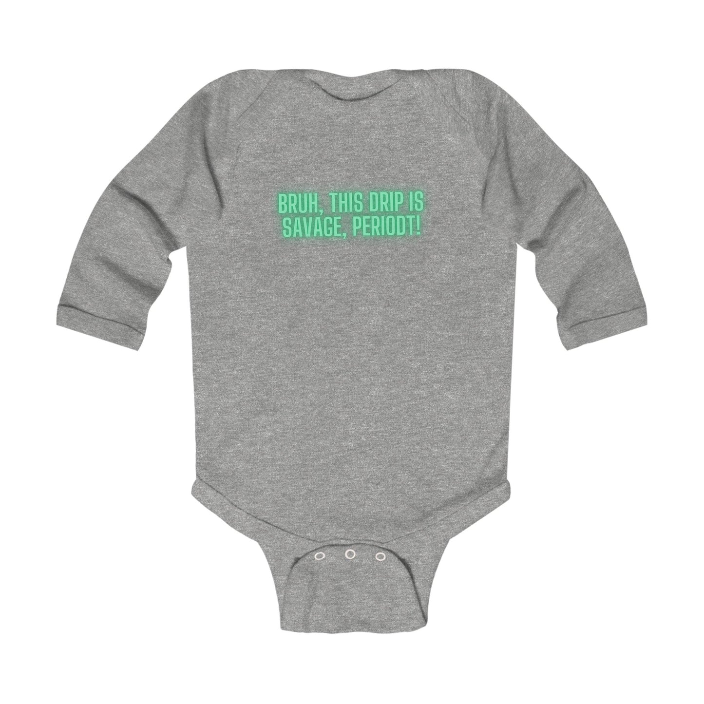 Drip is Savage  - LS Onesie