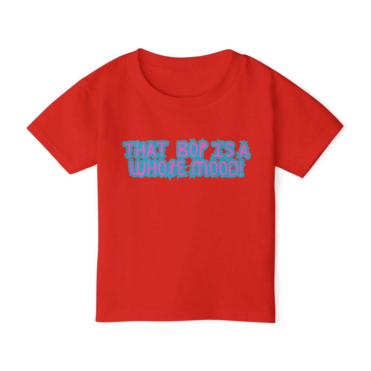 Bop is a Whole Mood  - Toddler T-shirt