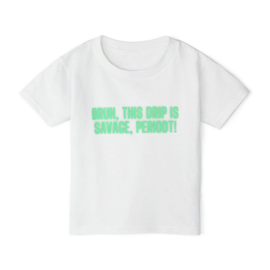 Drip is Savage  - Toddler T-shirt